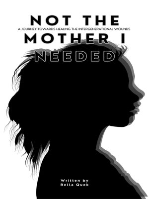 cover image of NOT THE MOTHER I NEEDED--A journey towards healing the intergenerational wounds